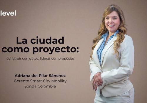Embedded thumbnail for Adriana del Pilar Sánchez: "La ciudad como proyecto: construir con datos, liderar con propósito"