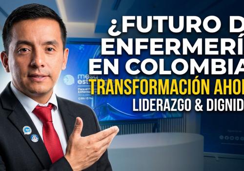 Embedded thumbnail for El futuro de la enfermería en Colombia: dignidad, liderazgo y transformación